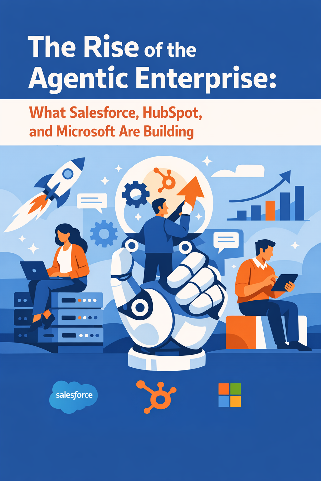 The Rise of the Agentic Enterprise: What Salesforce, HubSpot, and Microsoft Are Building