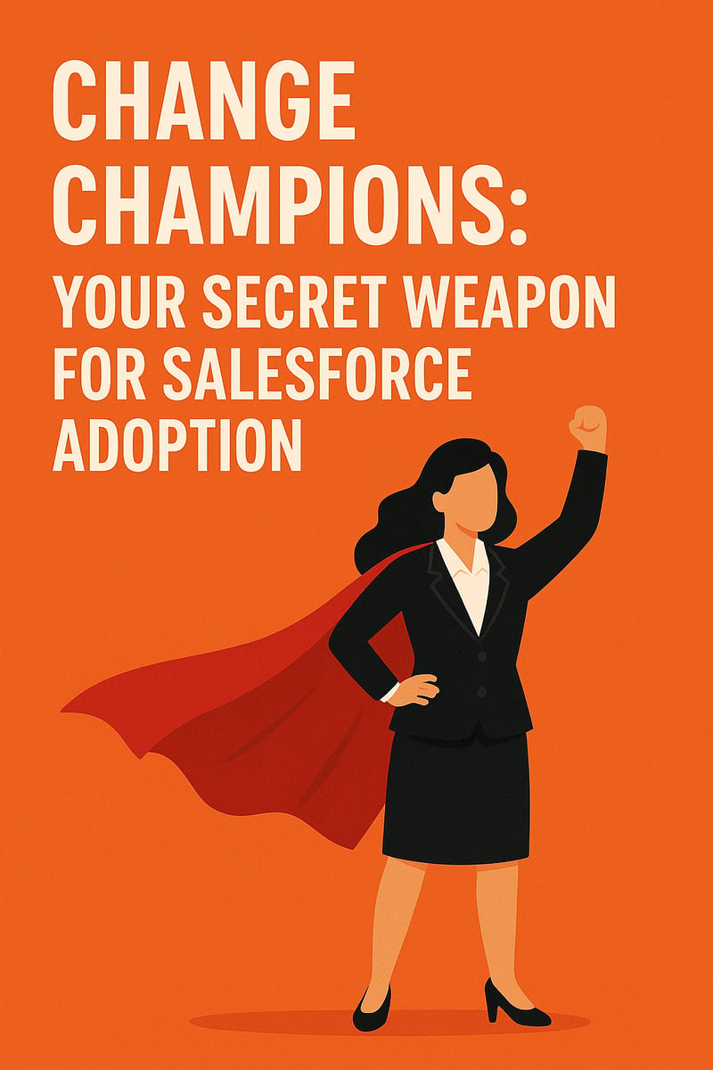 Change Champions: Your Secret Weapon for Salesforce Adoption