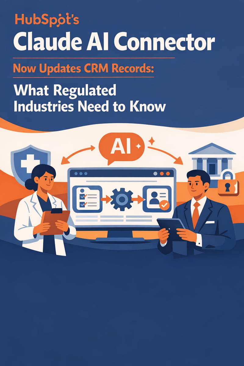HubSpot's Claude AI Connector Now Updates CRM Records: What Regulated Industries Need to Know