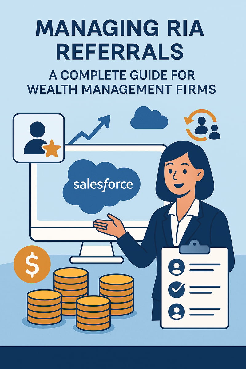 Managing RIA Referrals in Salesforce: A Complete Guide for Wealth Management Firms