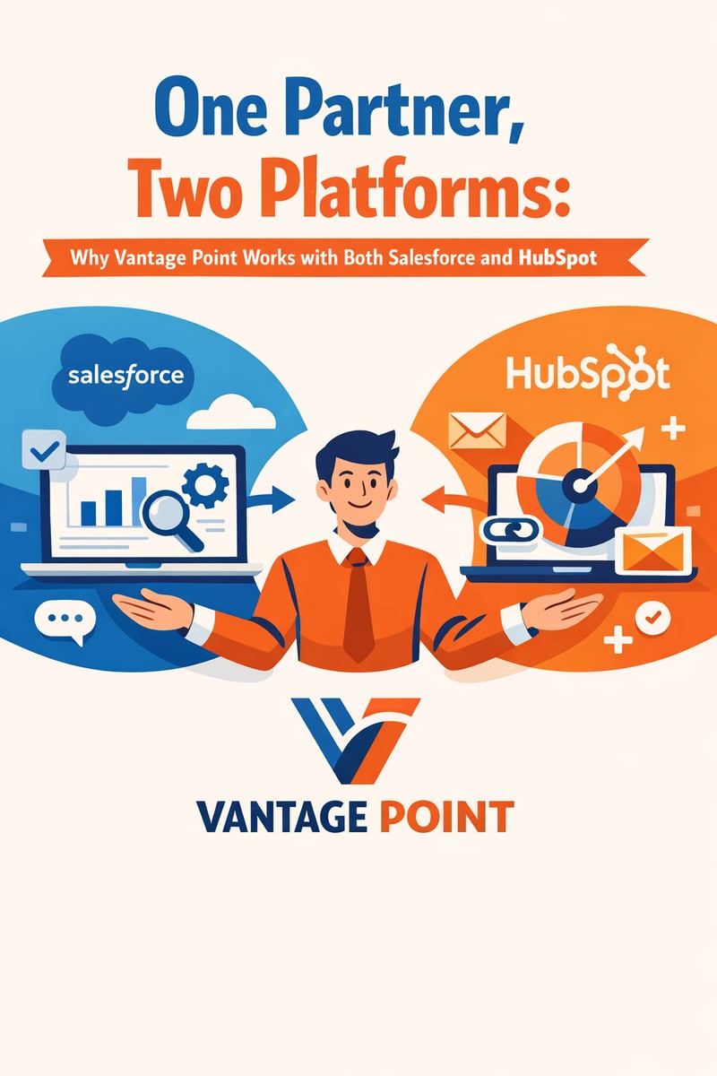 One Partner, Two Platforms: Why Vantage Point Works with Both Salesforce and HubSpot