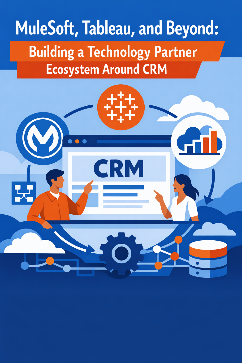 MuleSoft, Tableau, and Beyond: Building a Technology Partner Ecosystem Around CRM