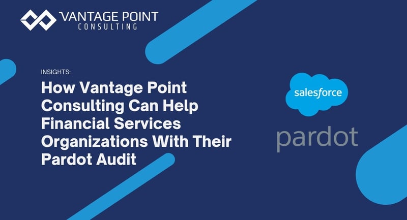 HowVantagePointConsultingCanHelpFinancialServicesOrganizationsWithTheirPardotAudit