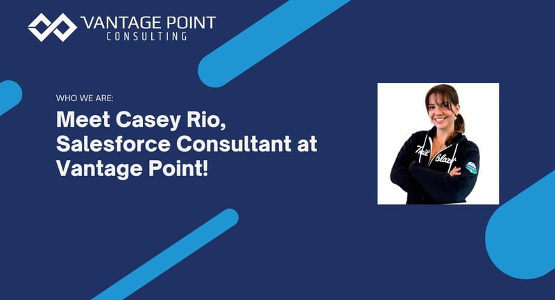 MeetCaseyRioSalesforceConsultantatVantagePoint