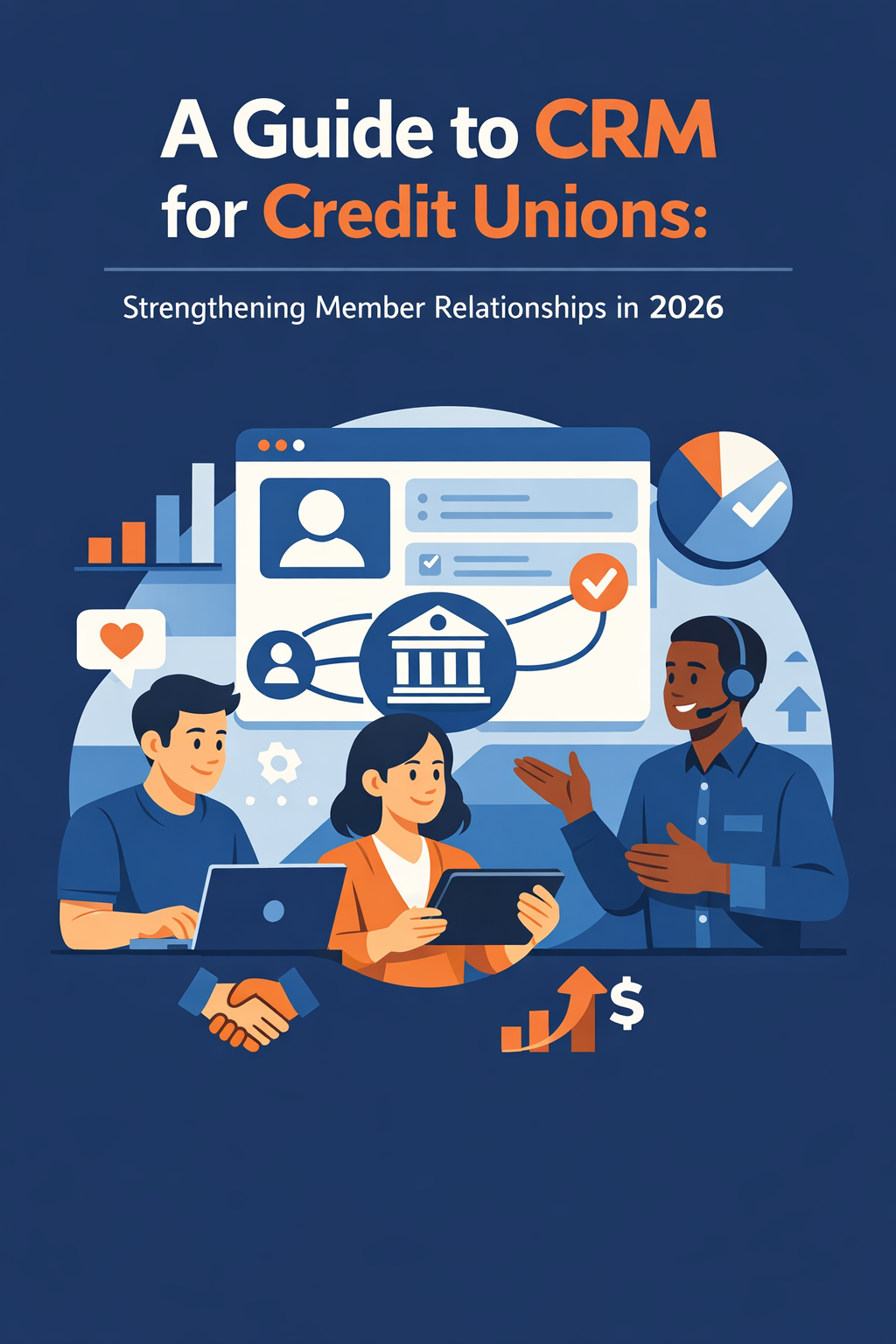 A Guide to CRM for Credit Unions: Strengthening Member Relationships in 2026