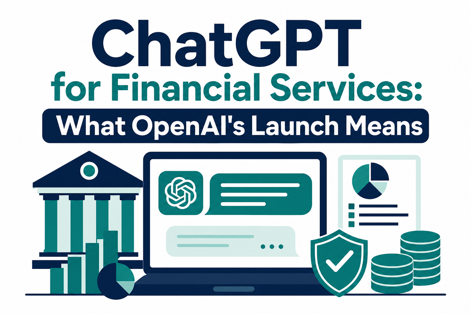ChatGPT for Financial Services: What OpenAI's Launch Means for Firms