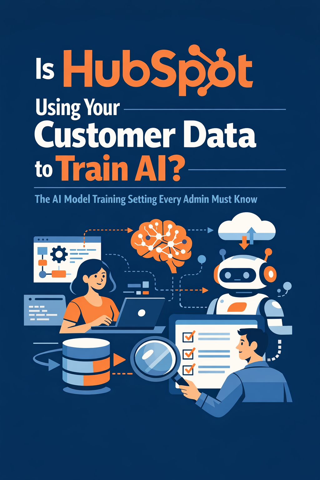 Is HubSpot Using Your Customer Data to Train AI? The AI Model Training Setting Every Admin Must Know