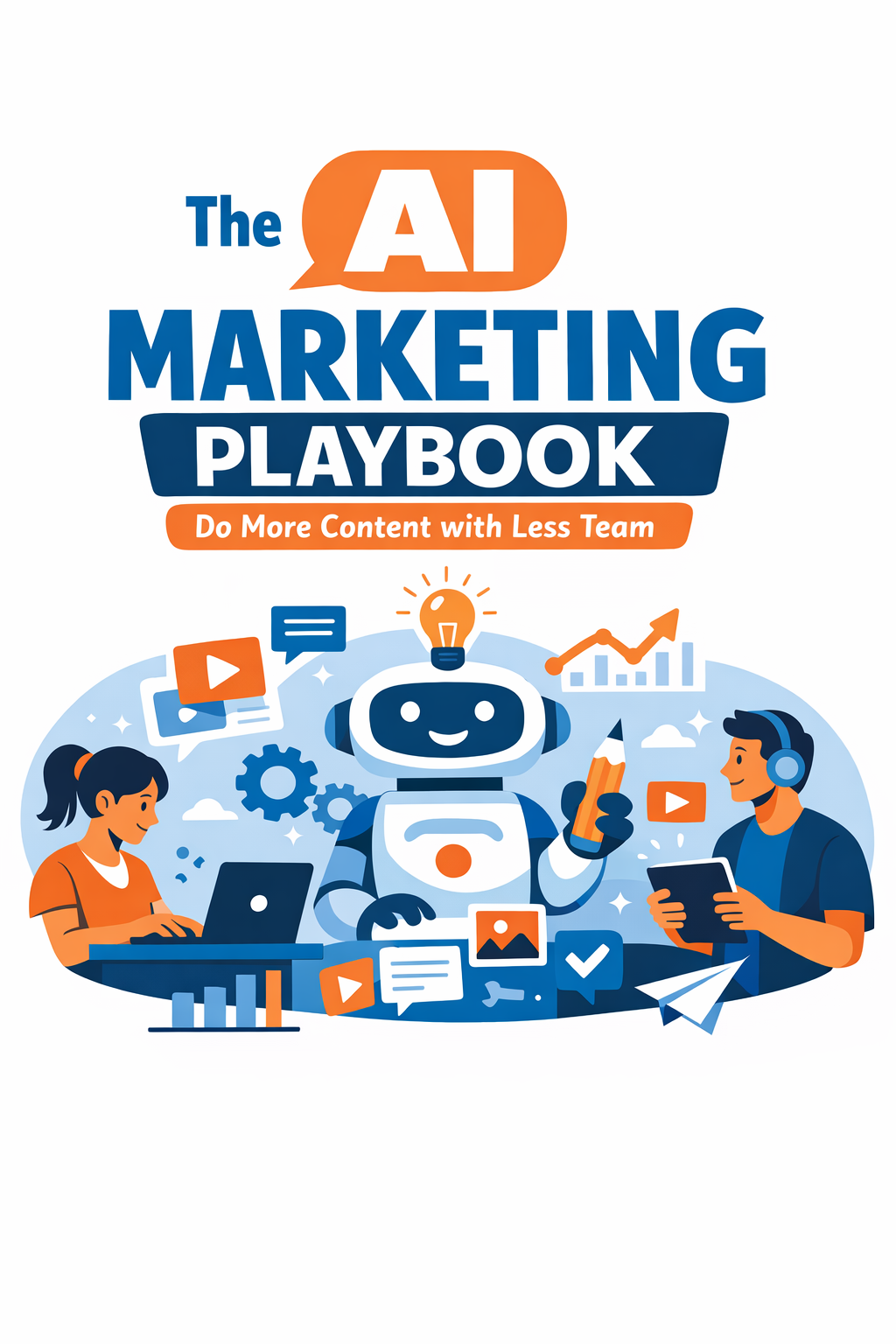 The AI Marketing Playbook: Do More Content with Less Team