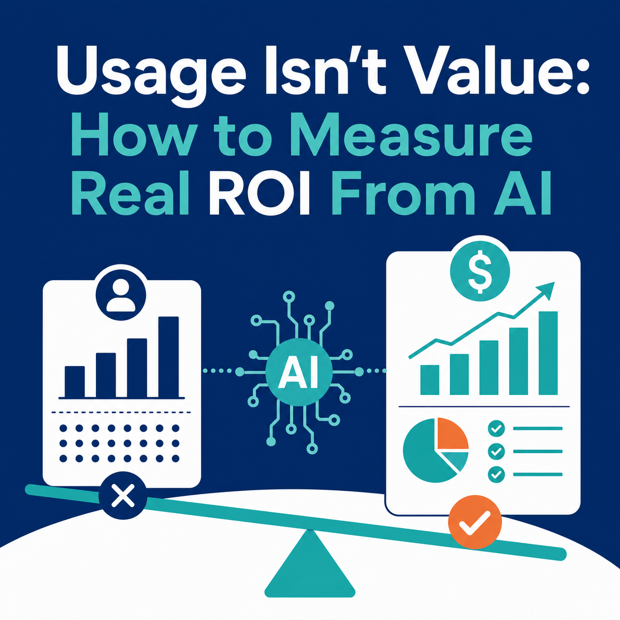 Usage Isn't Value: How to Measure Real ROI From AI