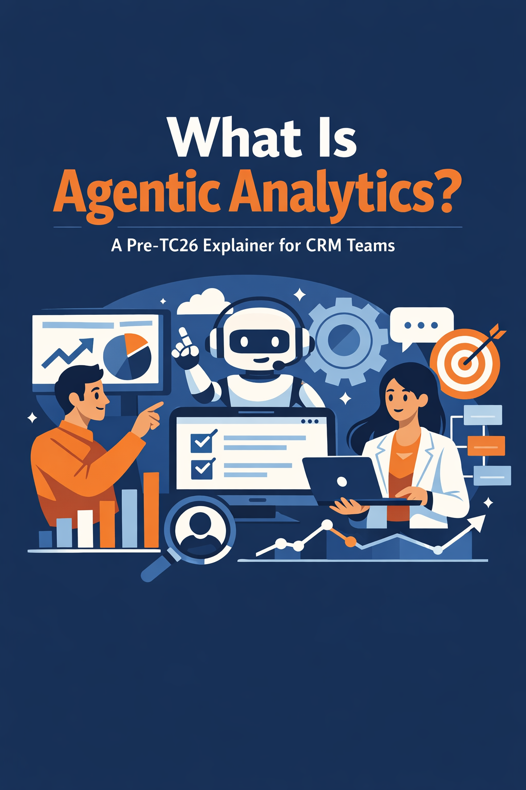 What Is Agentic Analytics? A Pre-TC26 Explainer for CRM Teams