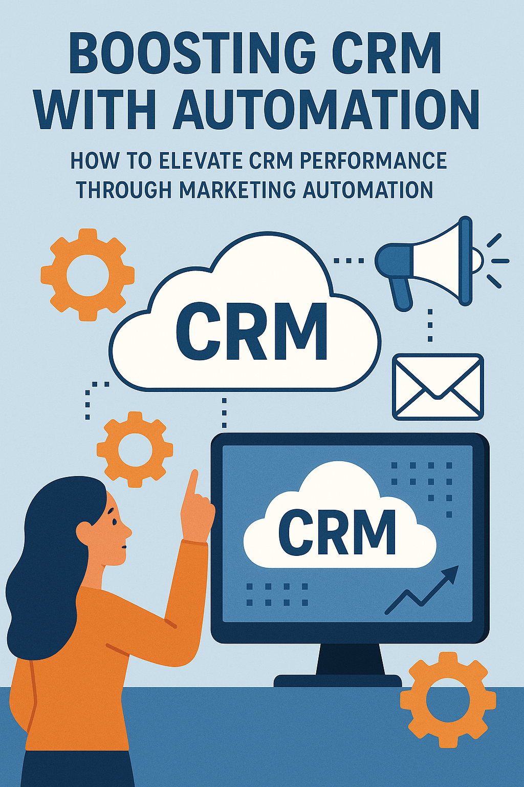 Boosting CRM with Automation: How to Elevate CRM Performance Through Marketing Automation
