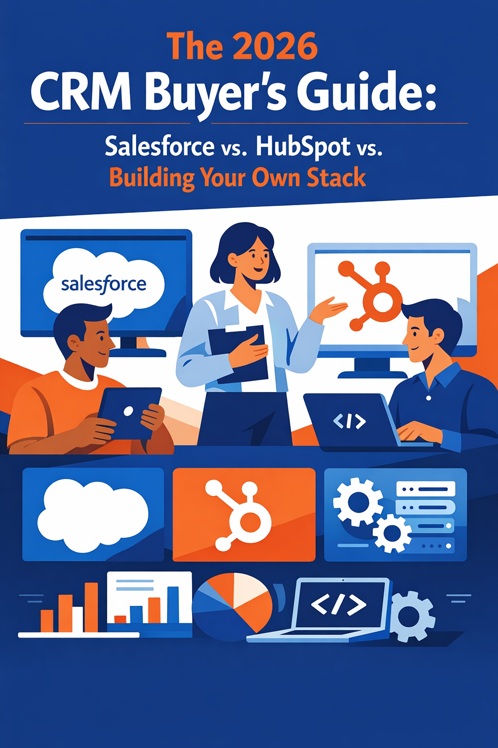 The 2026 CRM Buyer's Guide: Salesforce vs. HubSpot vs. Building Your Own Stack