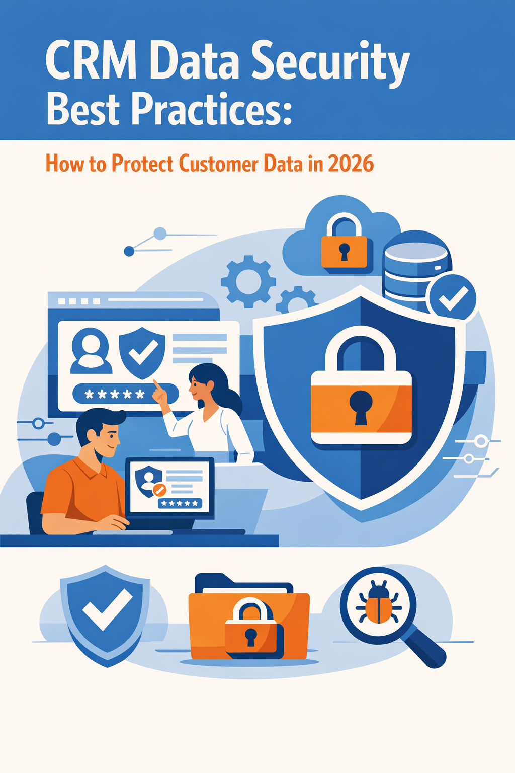 CRM Data Security Best Practices: How to Protect Customer Data in 2026