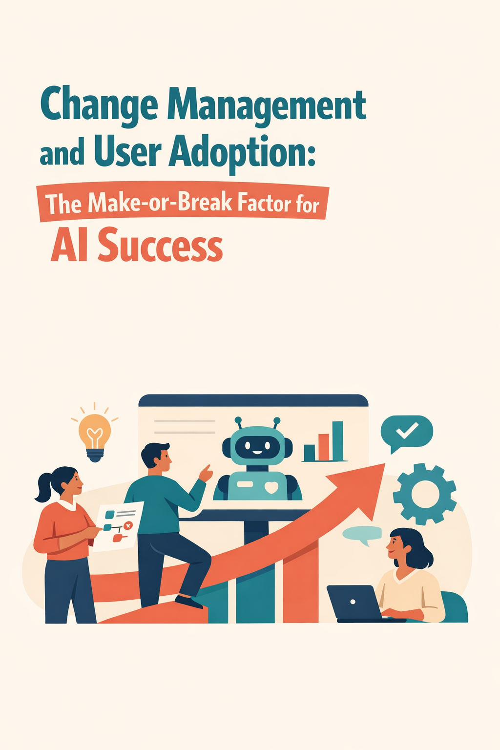 Change Management and User Adoption: The Make-or-Break Factor for AI Success