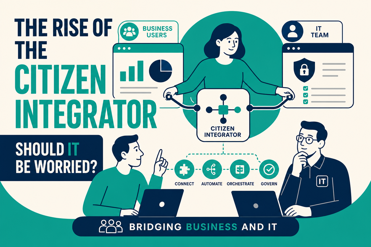 The Rise of the Citizen Integrator: Should IT Be Worried?