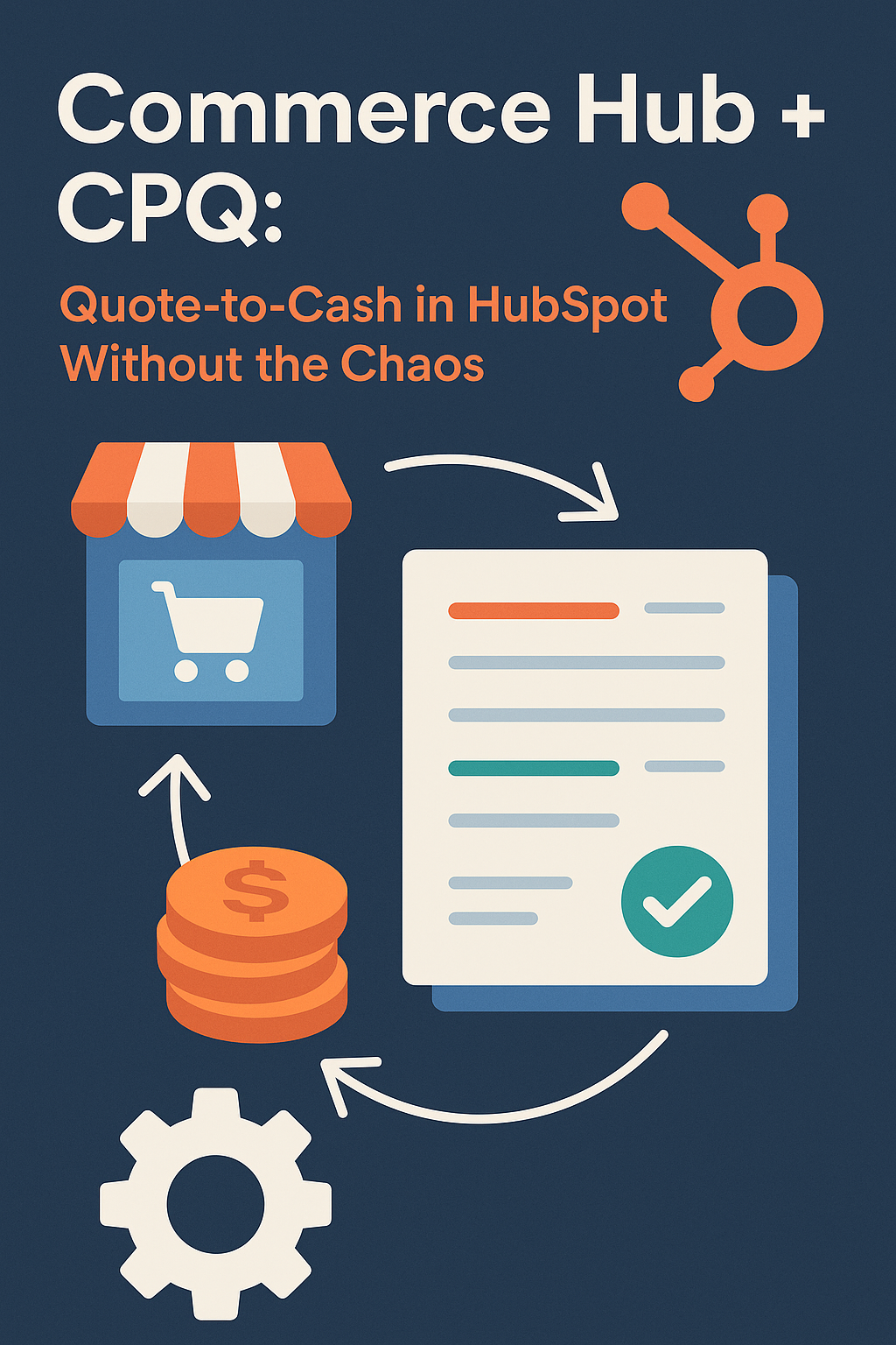 Commerce Hub + CPQ: Quote-to-Cash in HubSpot Without the Chaos
