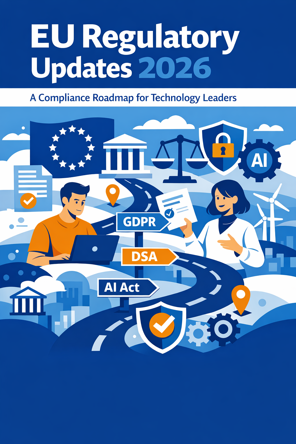 EU Regulatory Updates 2026: A Compliance Roadmap for Technology Leaders
