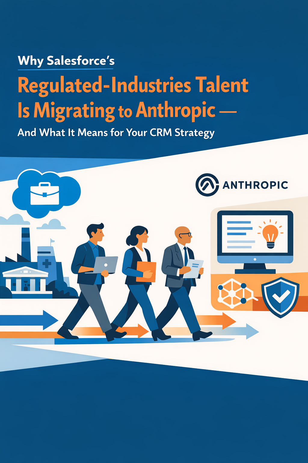 Why Salesforce's Regulated-Industries Talent Is Migrating to Anthropic — And What It Means for Your CRM Strategy