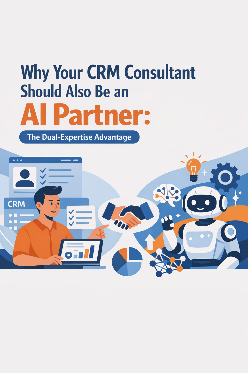 Why Your CRM Consultant Should Also Be an AI Partner: The Dual-Expertise Advantage