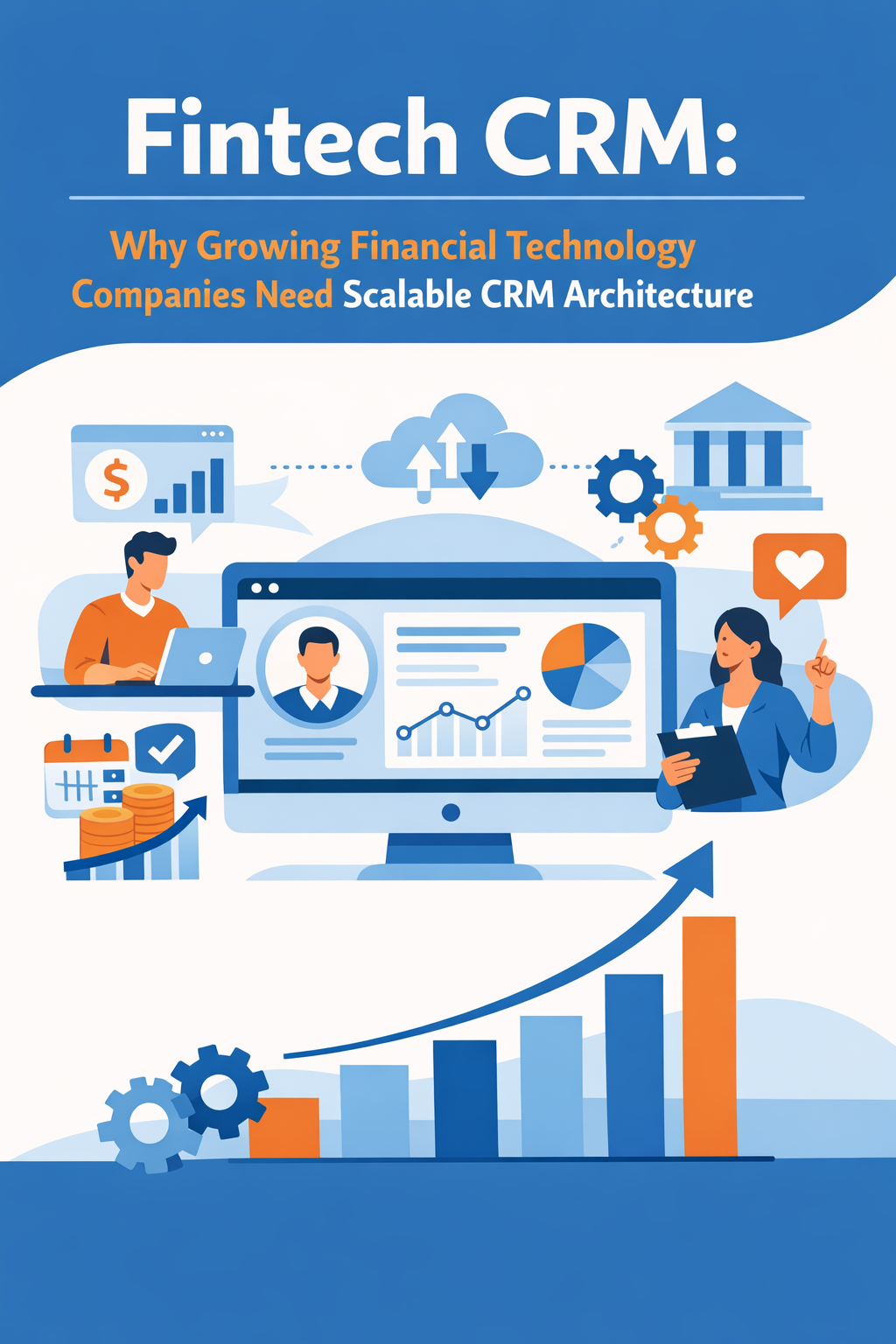 Fintech CRM: Why Growing Financial Technology Companies Need Scalable CRM Architecture
