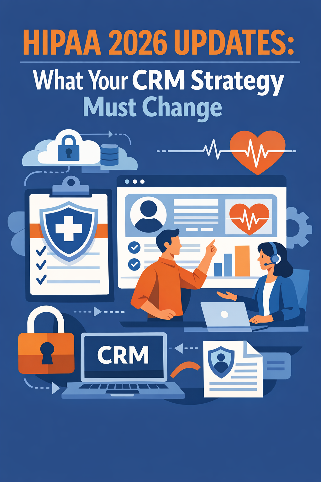HIPAA 2026 Updates: What Your CRM Strategy Must Change