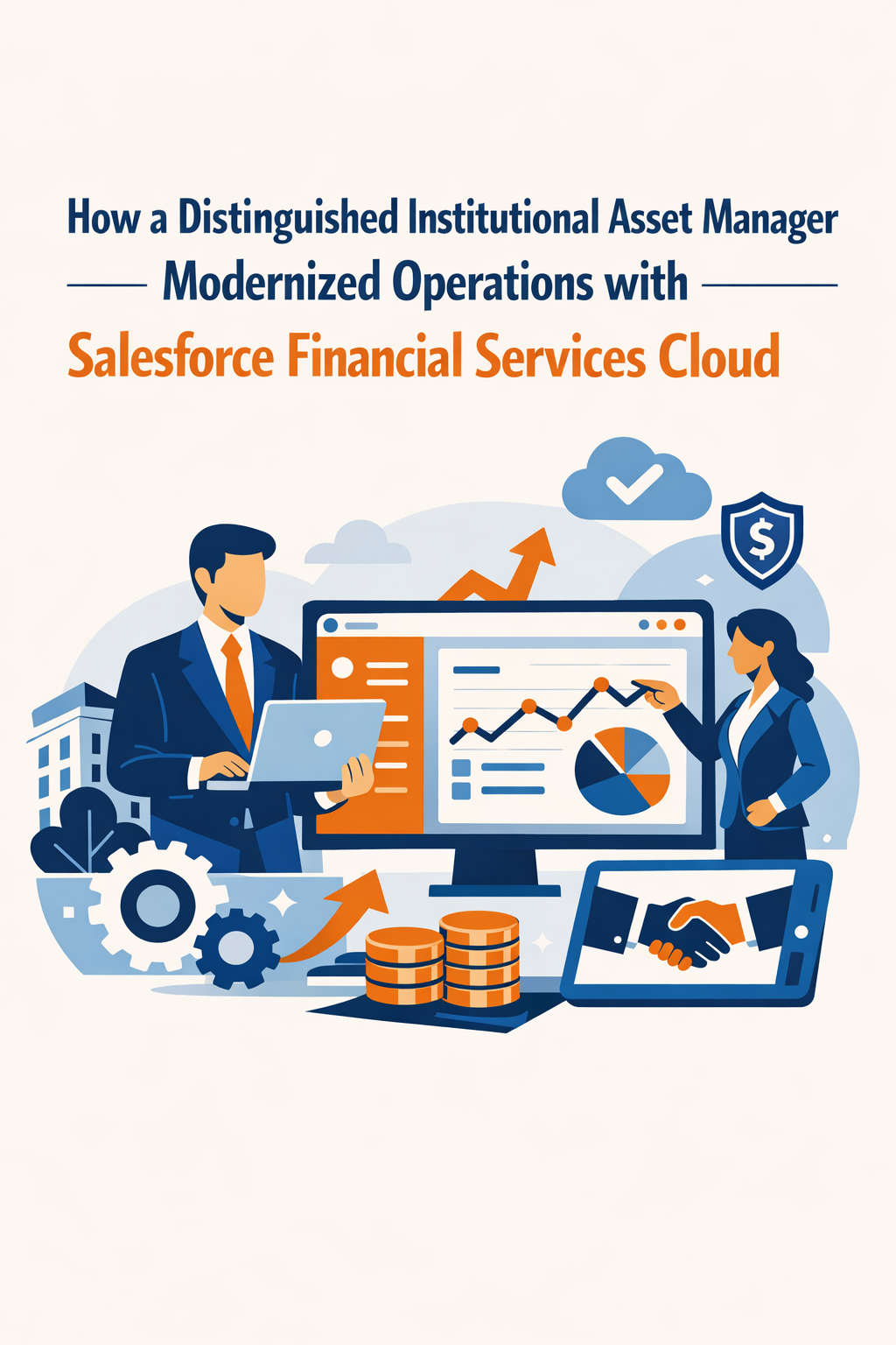 How a Distinguished Institutional Asset Manager Modernized Operations with Salesforce Financial Services Cloud