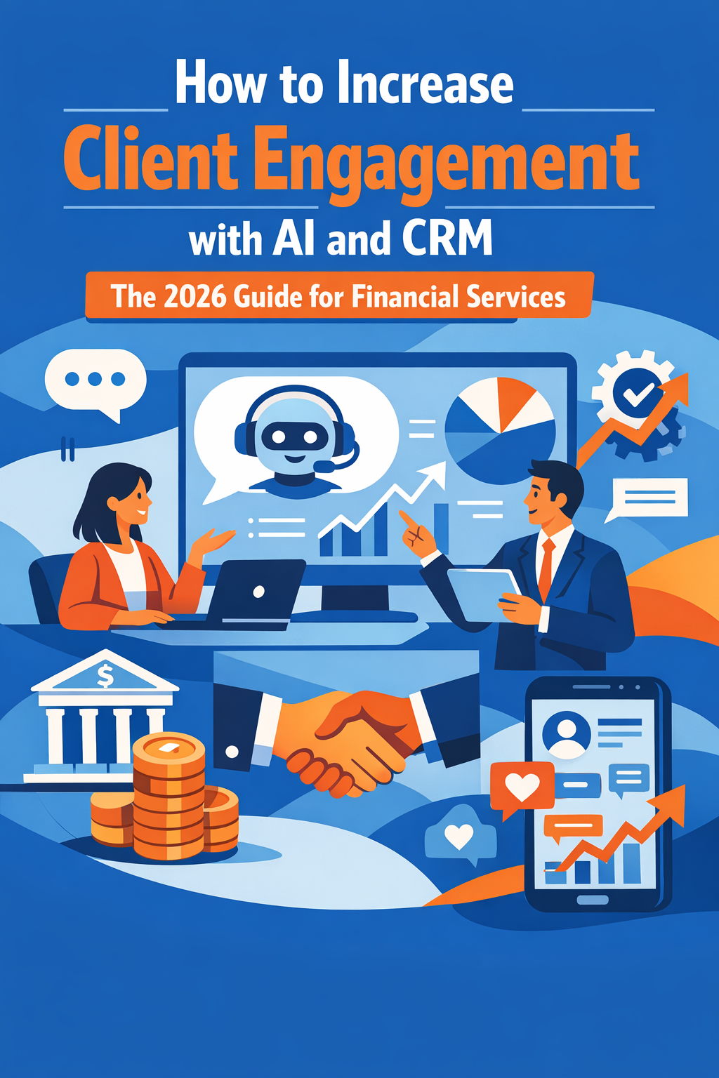 How to Increase Client Engagement with AI and CRM: The 2026 Guide for Financial Services