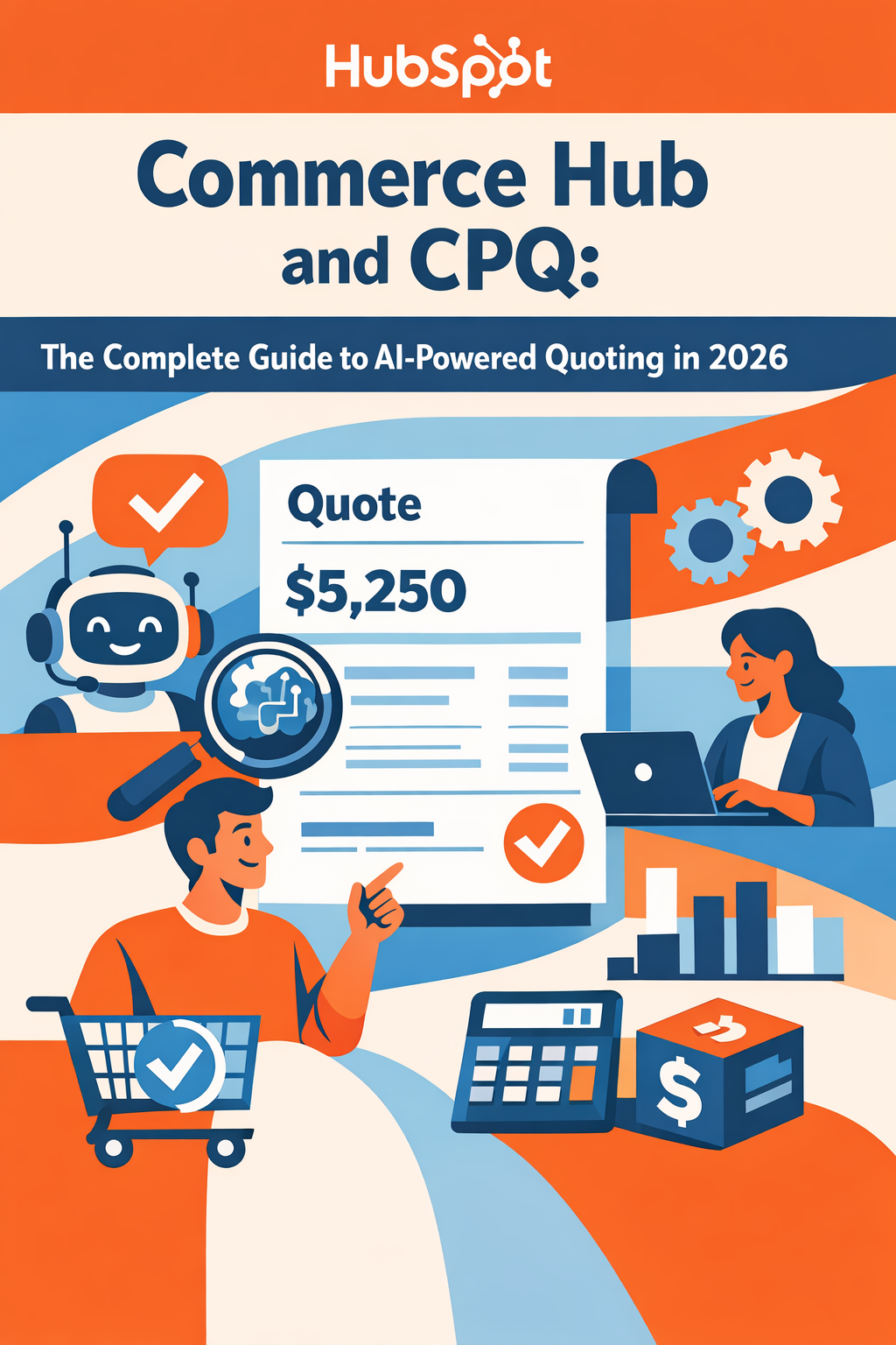 HubSpot Commerce Hub and CPQ: The Complete Guide to AI-Powered Quoting in 2026