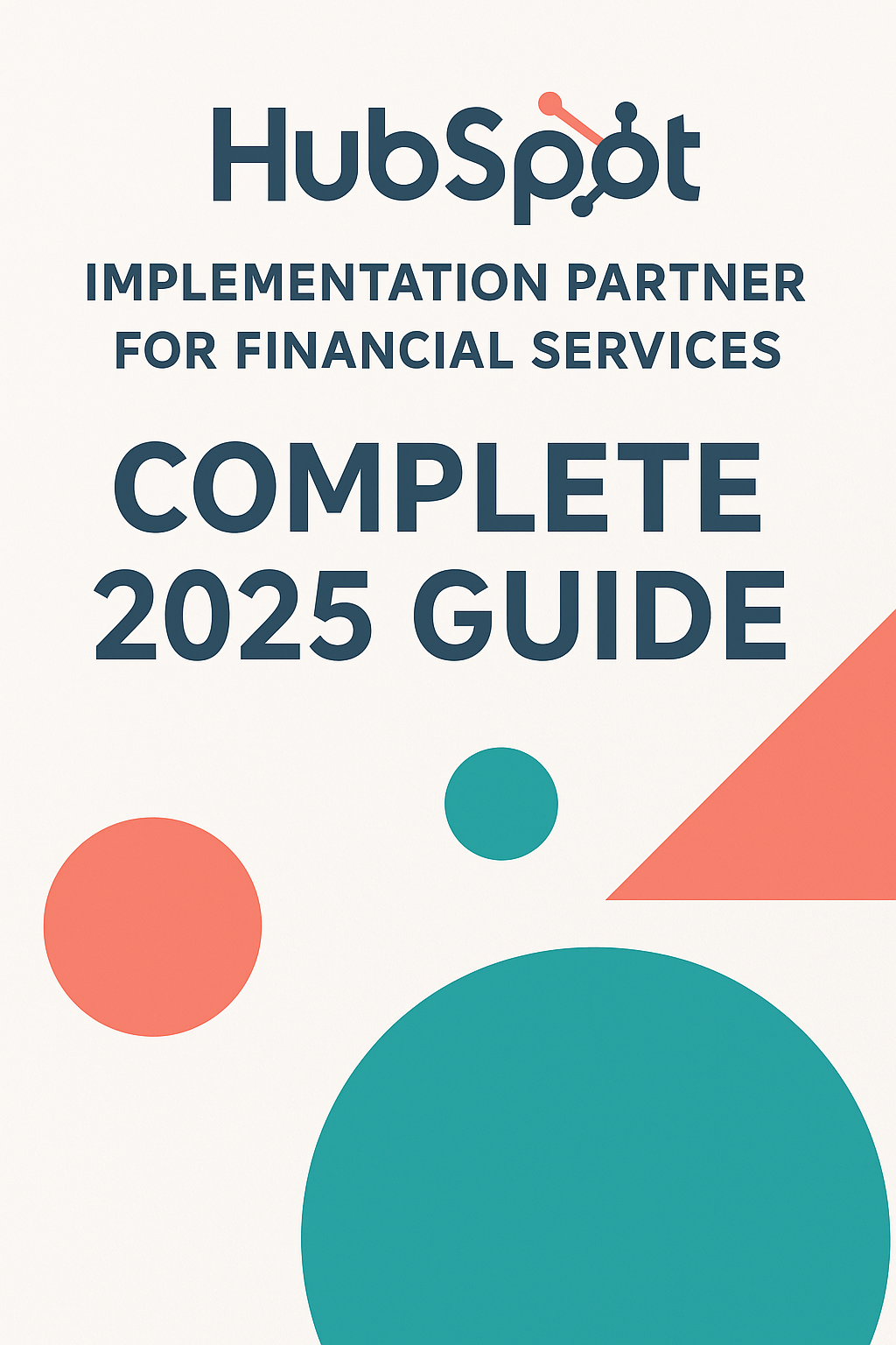 HubSpot Implementation Partner for Financial Services: Complete 2025 Guide