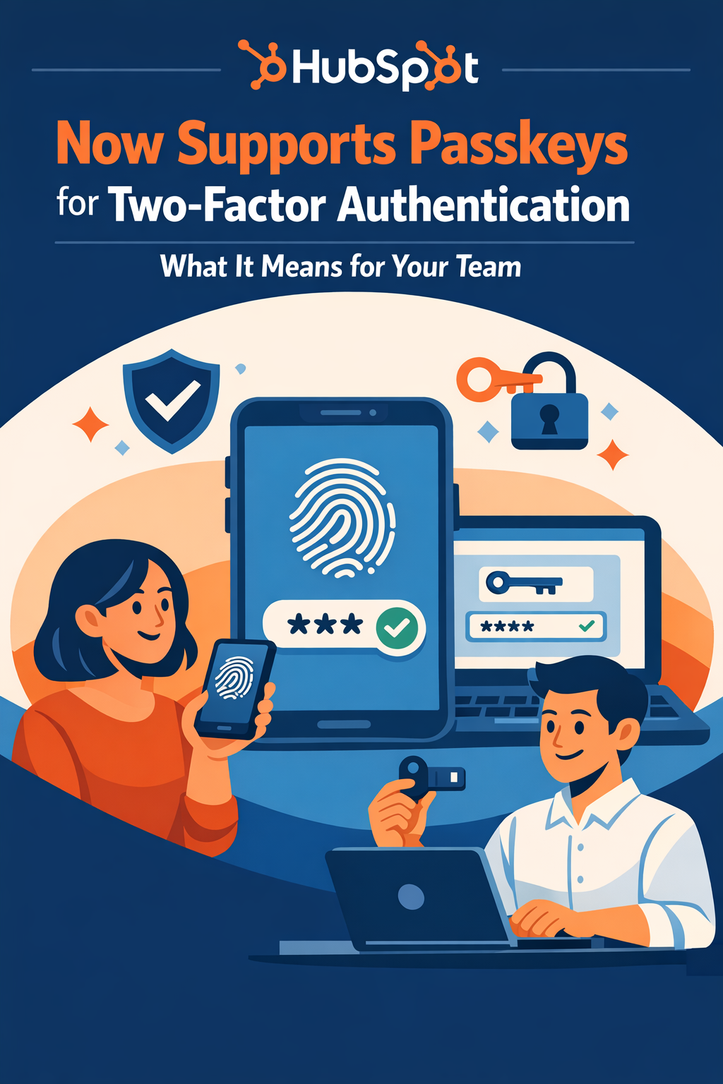 HubSpot Now Supports Passkeys for Two-Factor Authentication: What It Means for Your Team