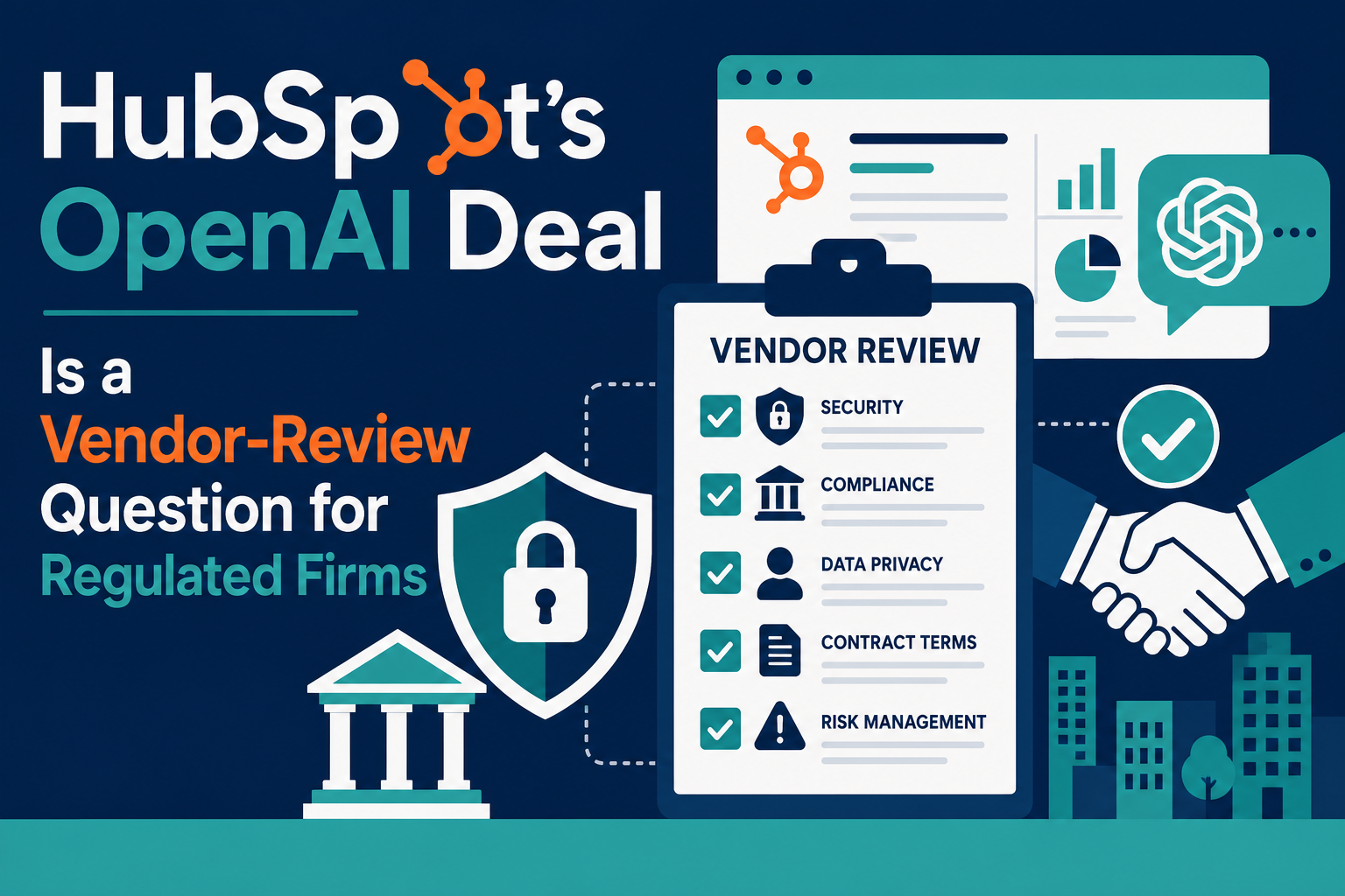 HubSpot's OpenAI Deal Is a Vendor-Review Question for Regulated Firms