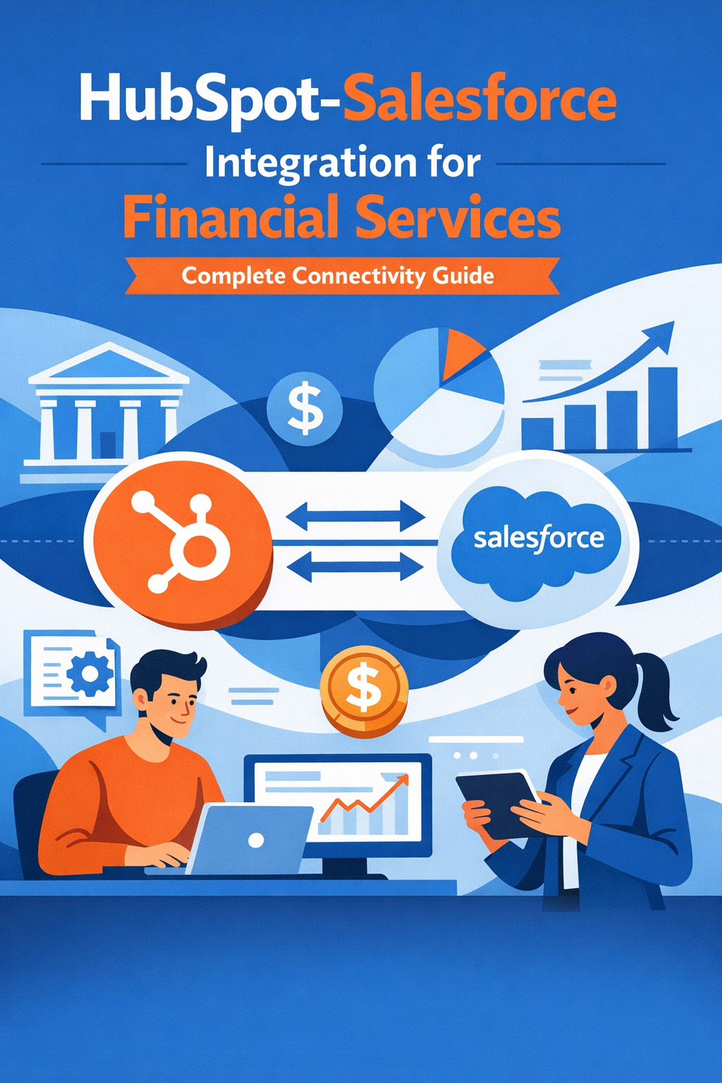 HubSpot-Salesforce Integration for Financial Services: Complete Connectivity Guide