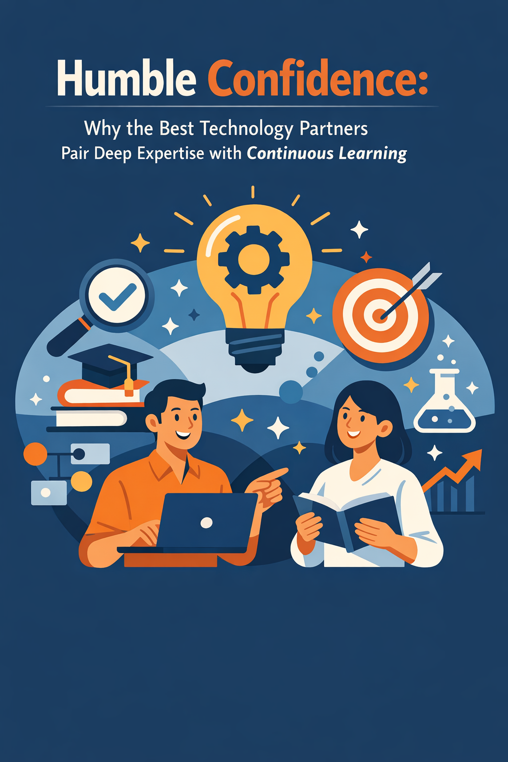 Humble Confidence: Why the Best Technology Partners Pair Deep Expertise with Continuous Learning