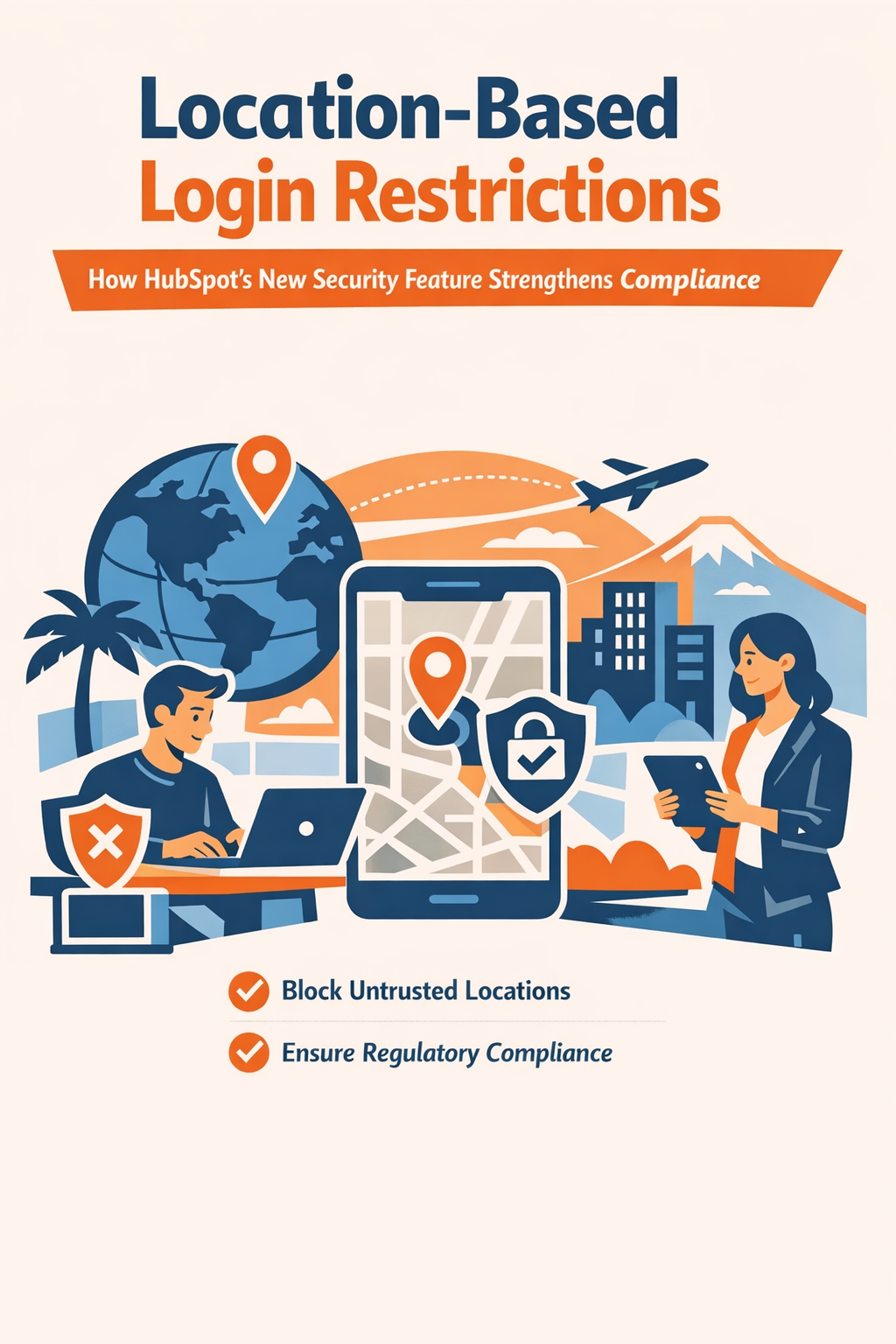 Location-Based Login Restrictions: How HubSpot's New Security Feature Strengthens Compliance