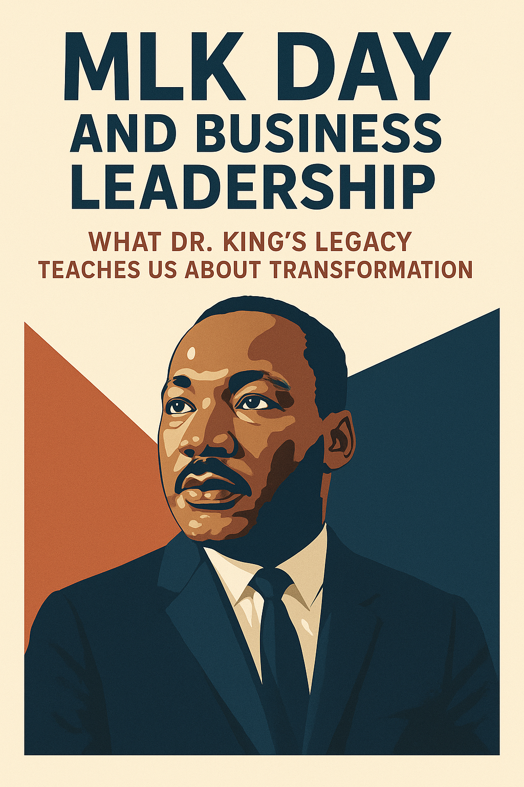 MLK Day and Business Leadership: What Dr. King's Legacy Teaches Us About Transformation