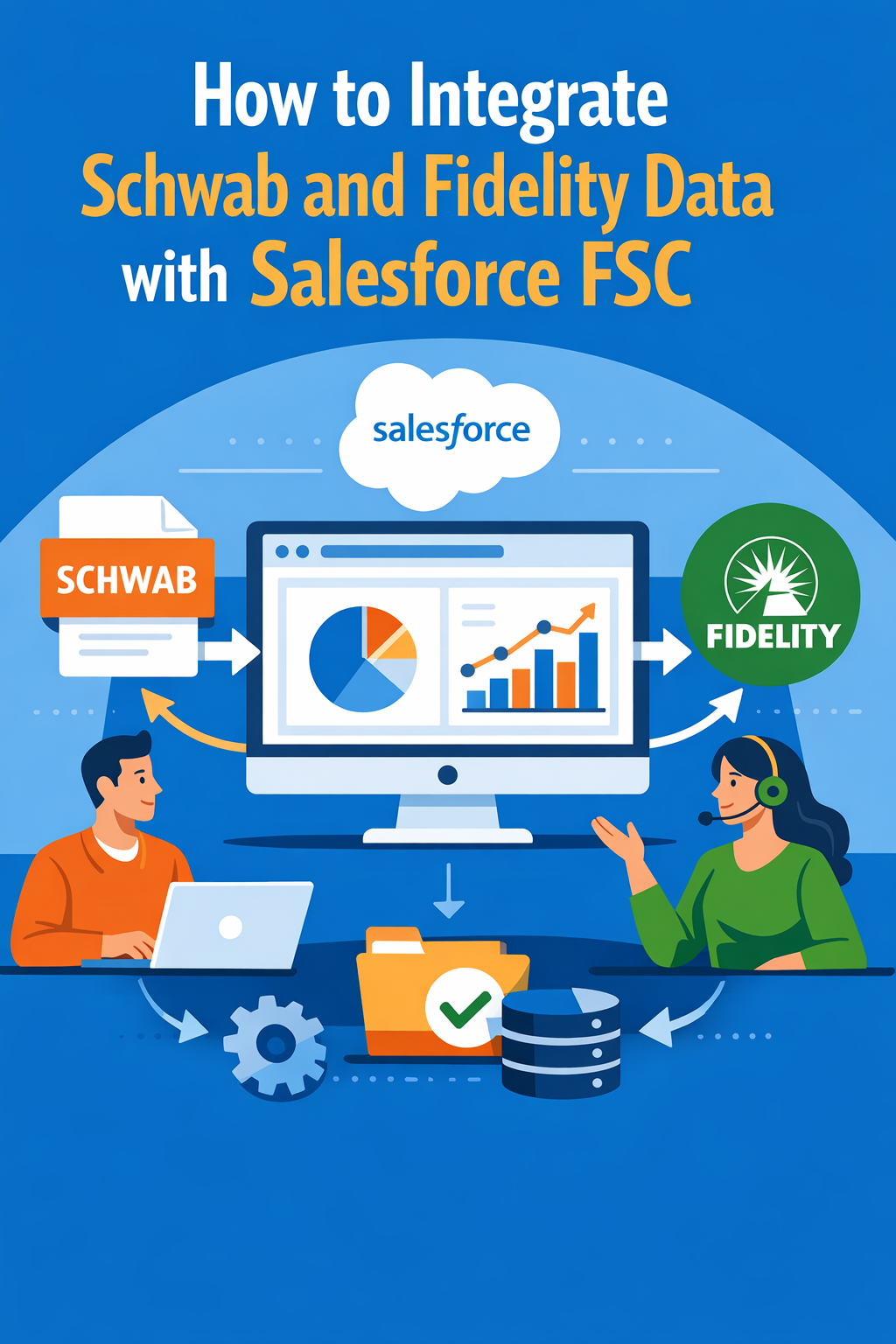 How to Integrate Schwab and Fidelity Data with Salesforce FSC