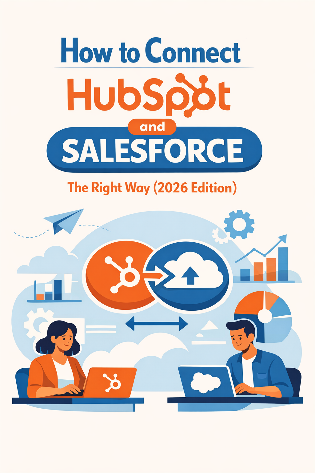 How to Connect HubSpot and Salesforce: The Right Way (2026 Edition)