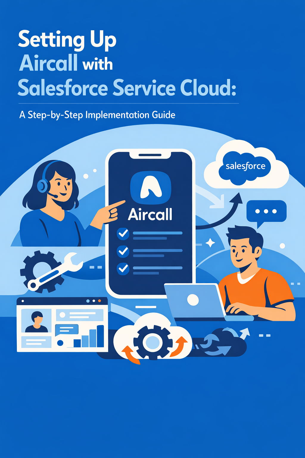 Setting Up Aircall with Salesforce Service Cloud: A Step-by-Step Implementation Guide