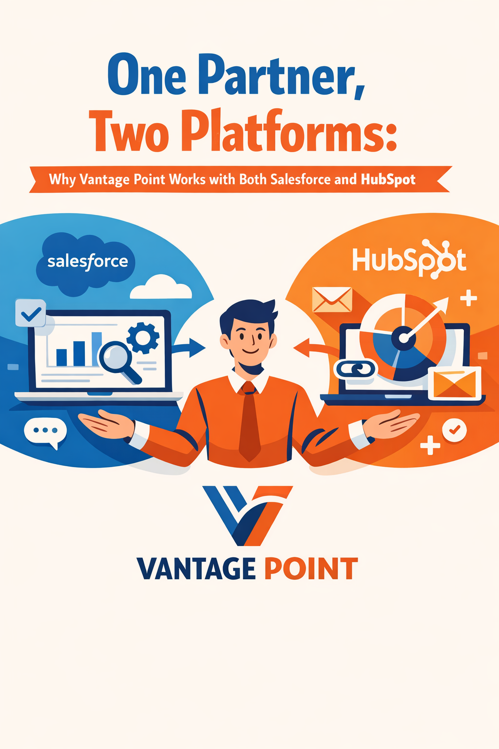One Partner, Two Platforms: Why Vantage Point Works with Both Salesforce and HubSpot