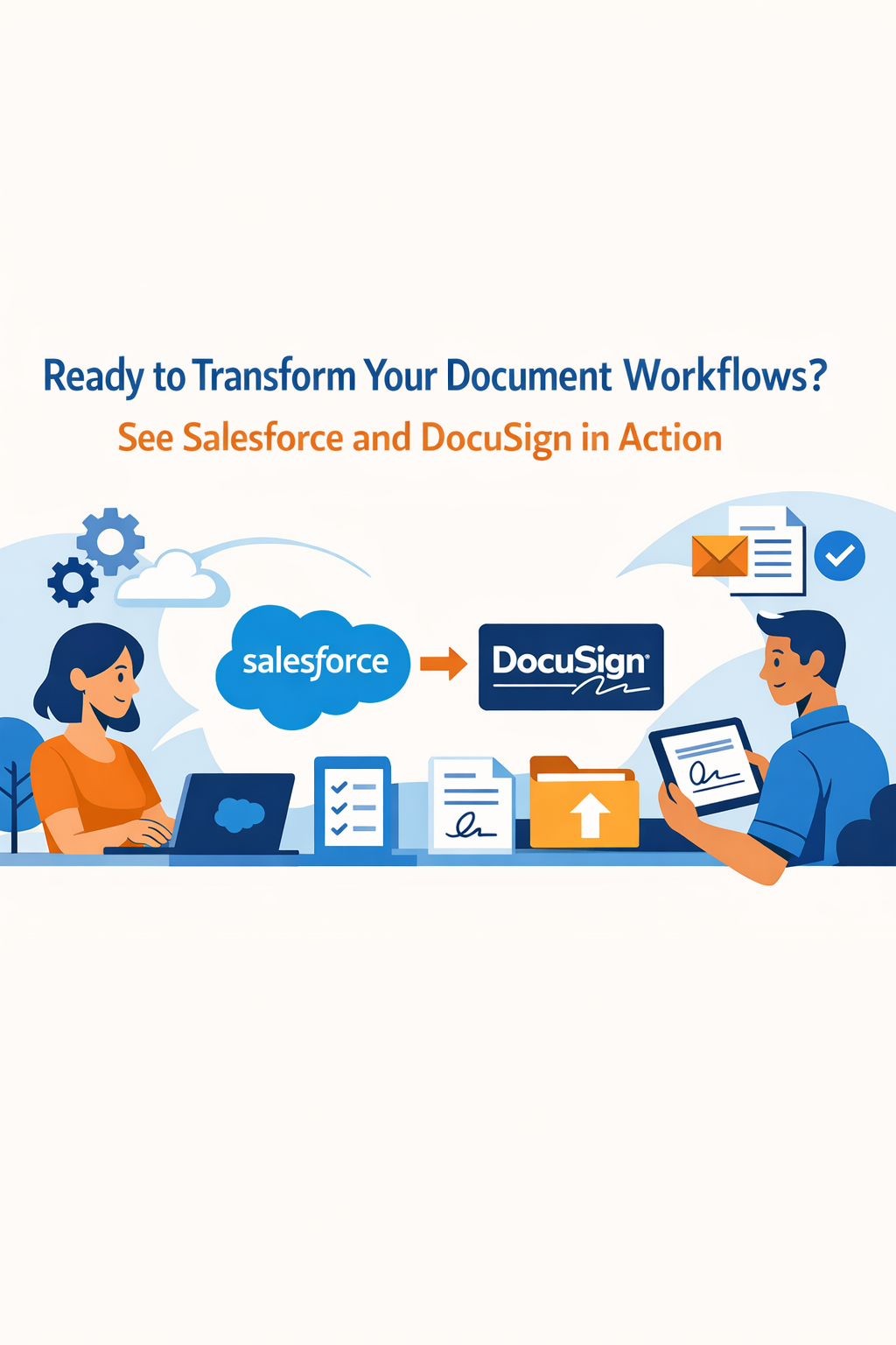Ready to Transform Your Document Workflows? See Salesforce and DocuSign in Action