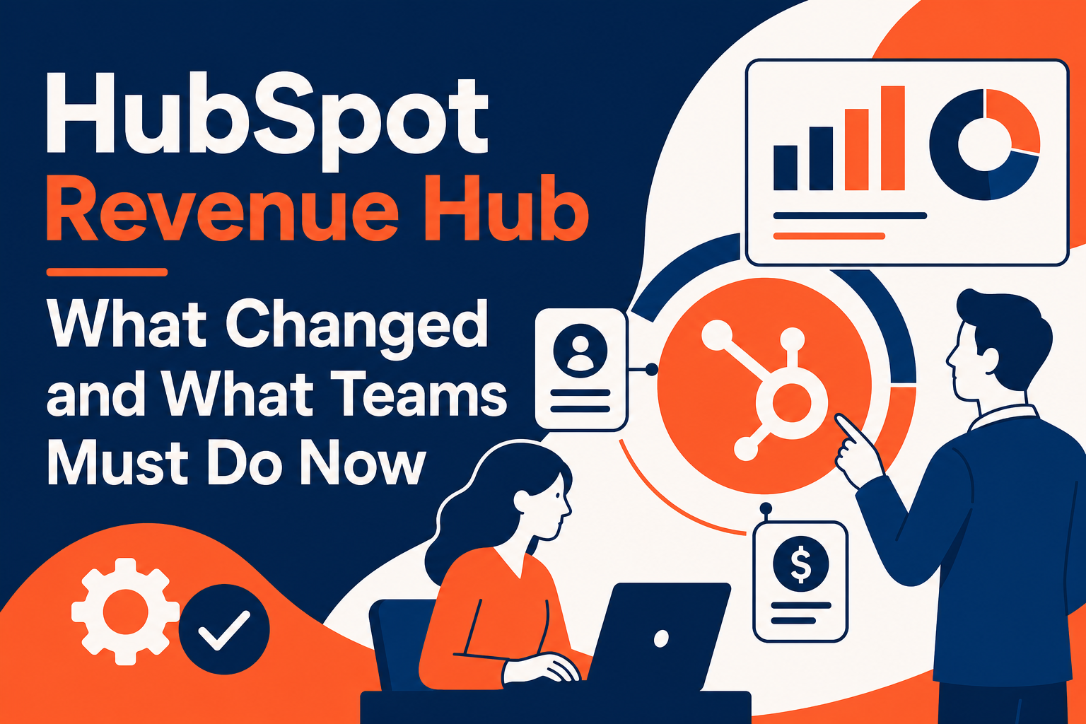HubSpot Revenue Hub: What Changed and What Teams Must Do Now