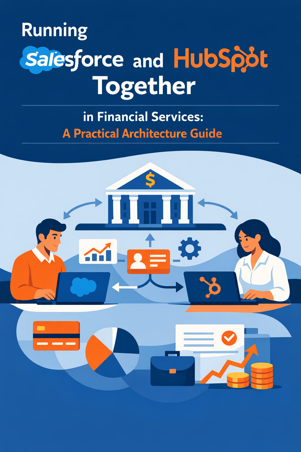 Running Salesforce and HubSpot Together in Financial Services: A Practical Architecture Guide