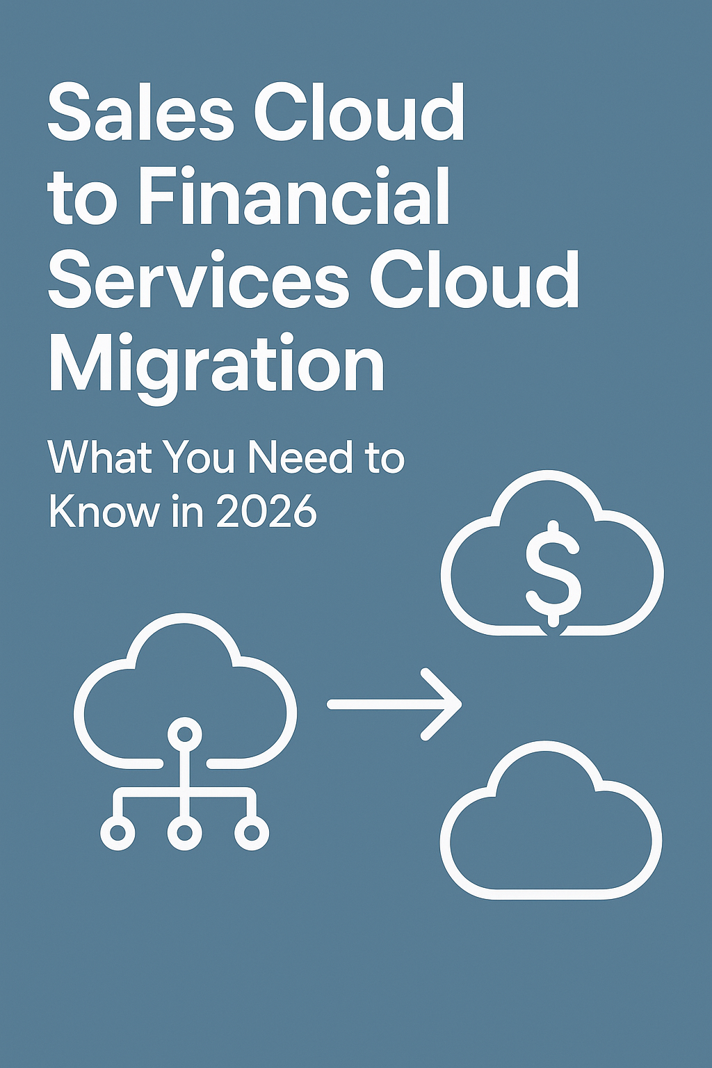 Sales Cloud to Financial Services Cloud Migration: What You Need to Know in 2026