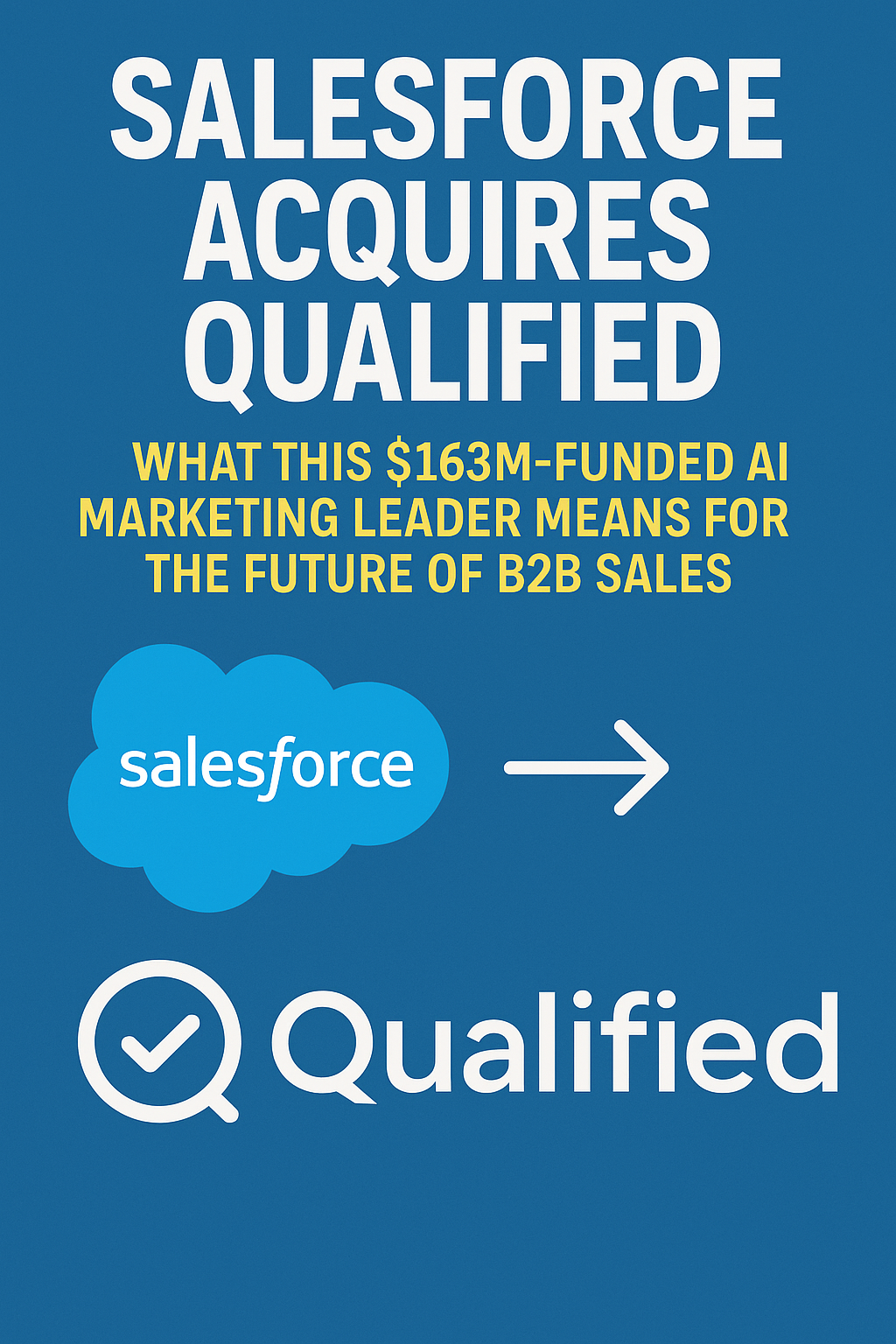 Salesforce Acquires Qualified: What This $163M-Funded AI Marketing Leader Means for the Future of B2B Sales