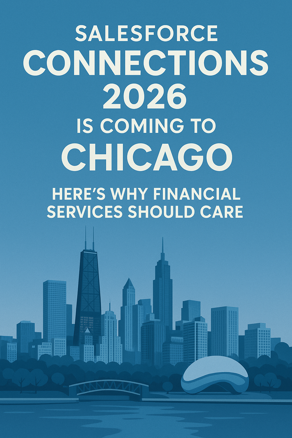 Salesforce Connections 2026 is Coming to Chicago—Here's Why Financial Services Should Care