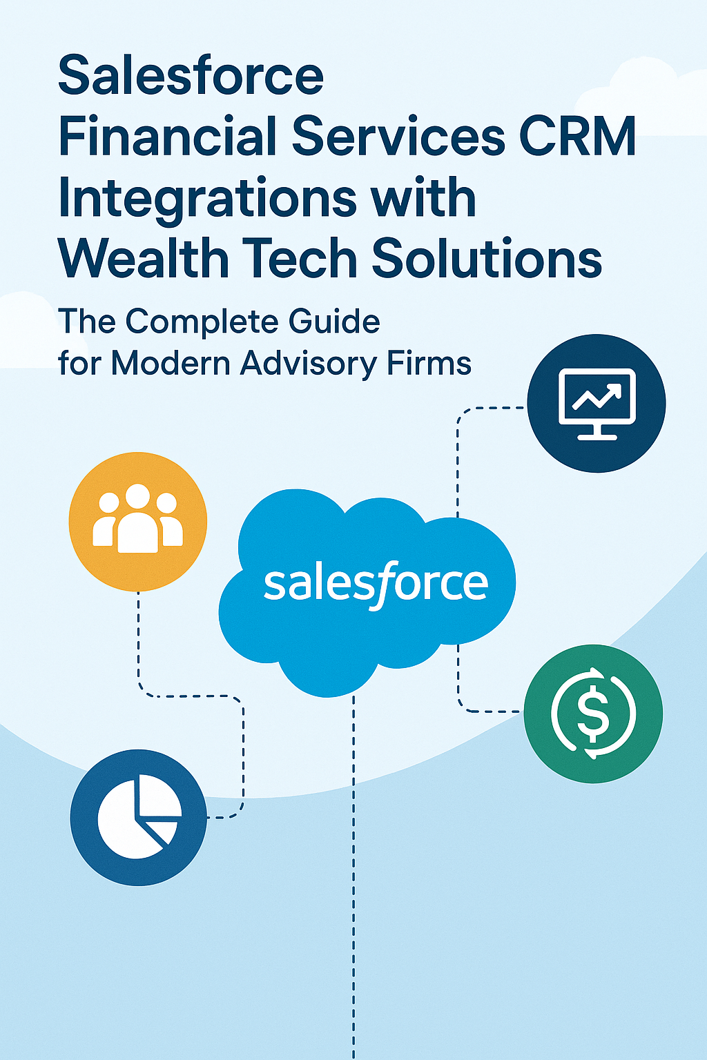 Salesforce Financial Services CRM Integrations with Wealth Tech Solutions: The Complete Guide for Modern Advisory Firms