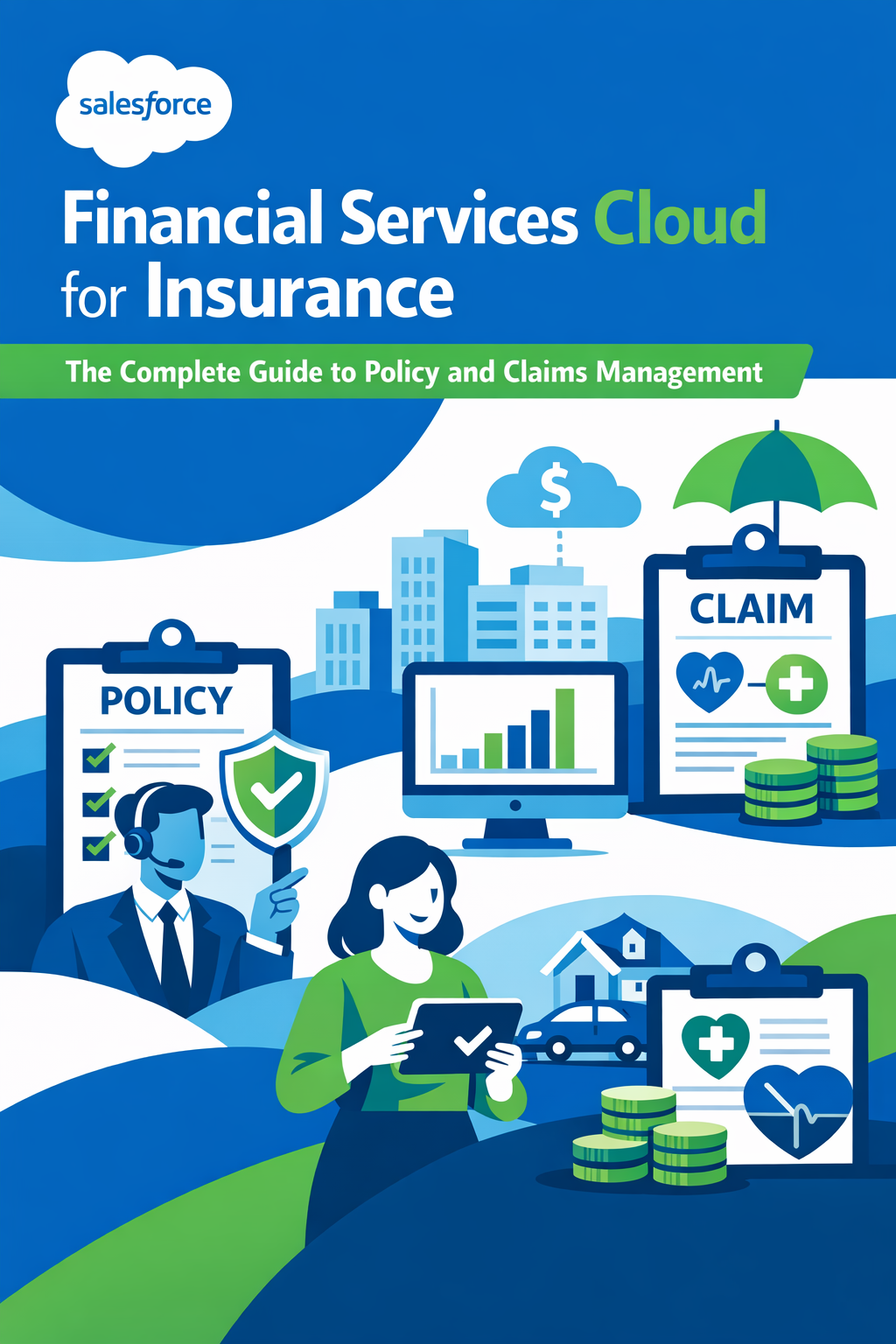 Salesforce Financial Services Cloud for Insurance: The Complete Guide to Policy and Claims Management