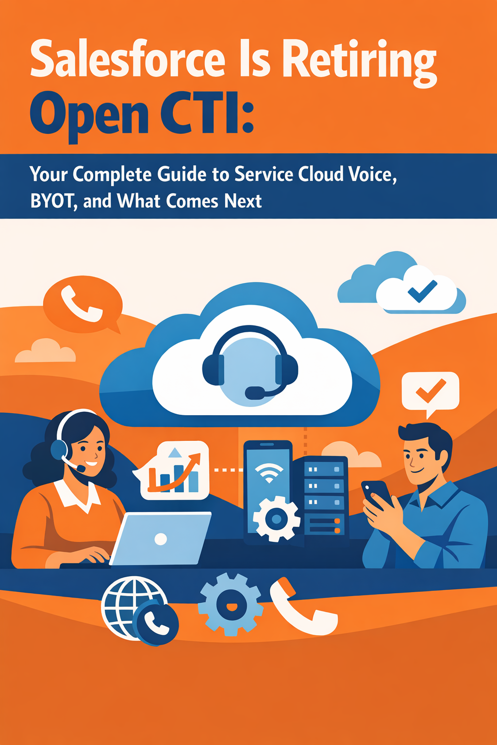 Salesforce Is Retiring Open CTI: Your Complete Guide to Service Cloud Voice, BYOT, and What Comes Next
