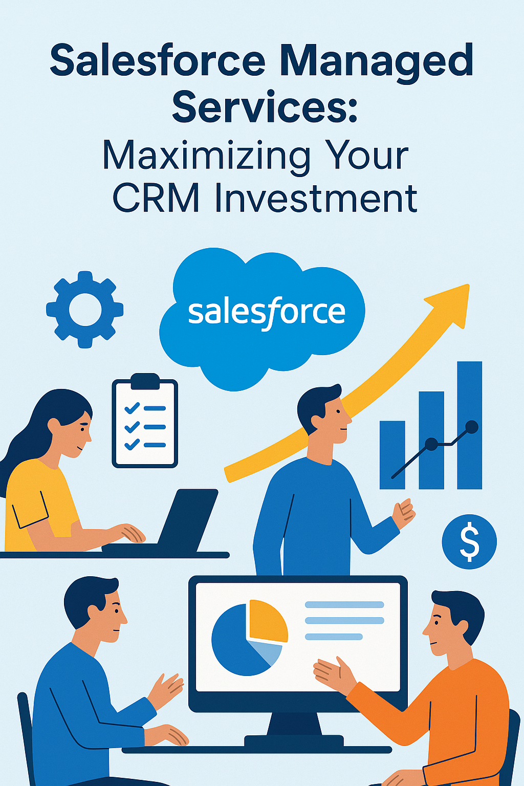 Salesforce Managed Services: Maximizing Your CRM Investment