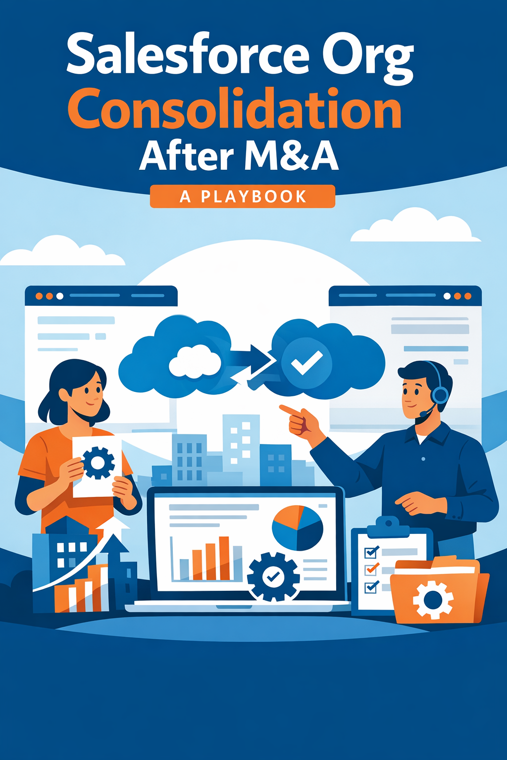 Salesforce Org Consolidation After M&A: A Playbook